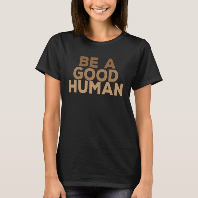 Camiseta Ser un buen humano 1 (Anverso)