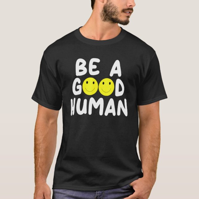 Camiseta Ser un buen humano sonríe con diseños positivos 1 (Anverso)