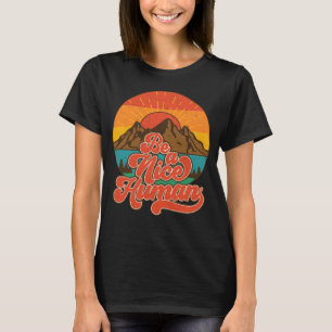 Camiseta Ser un buen retro humano, ser un buen motivo