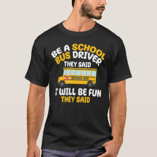 Camiseta Ser Un Conductor De Autobús Escolar Dijeron Que Se