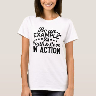 Camiseta Ser un ejemplo de fe y amor en acción