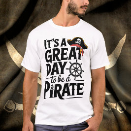 Camiseta Ser un gráfico pirata es un gran día