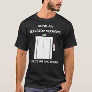 Camiseta Ser Un Mecánico De Ascensor Tiene Sus Ups Y Sus De