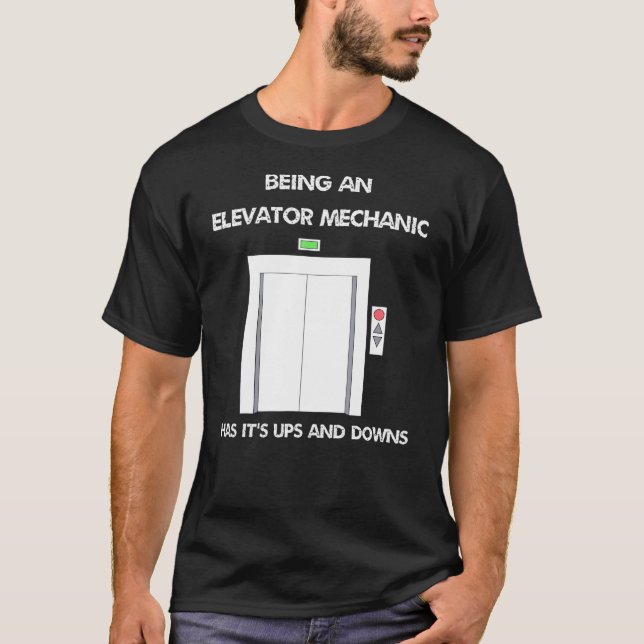 Camiseta Ser Un Mecánico De Ascensor Tiene Sus Ups Y Sus De (Anverso)