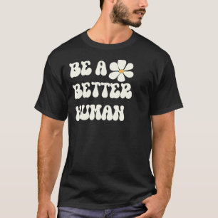 Camiseta Ser un mejor mensaje positivo humano estilo retro