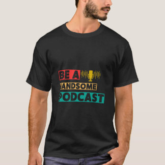 Camiseta Ser un podcast atractivo