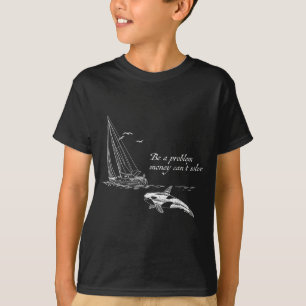 Camiseta Ser un problema que el dinero no puede resolver or