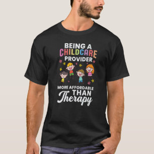 Camiseta Ser un proveedor de cuidado infantil Terapeuta Mae