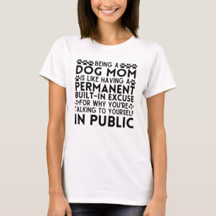 Camiseta Ser una madre de perro es como tener una excusa pe