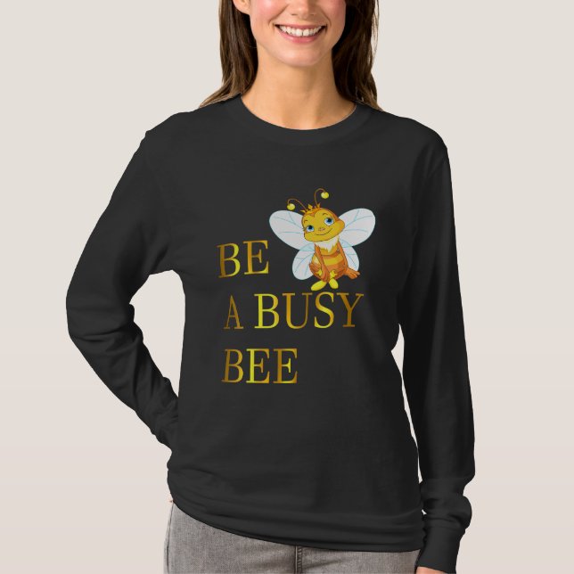Camiseta Ser una oferta de abejas ocupada (Anverso)