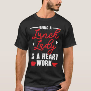 Camiseta Ser una señora del almuerzo es un trabajo del cora