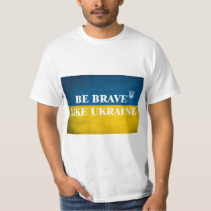 Camiseta Ser valiente como una cita textual de Ucrania