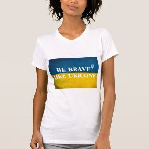 Camiseta Ser valiente como una cita textual de Ucrania