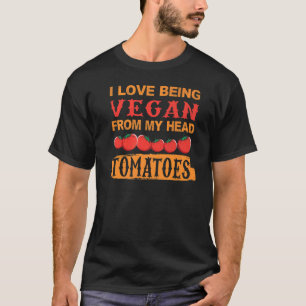 Camiseta Ser Vegado De Tomates De Cabeza - Citas Graciosas