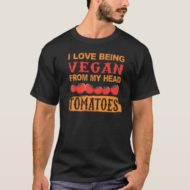 Camiseta Ser Vegado De Tomates De Cabeza - Citas Graciosas  (Anverso)