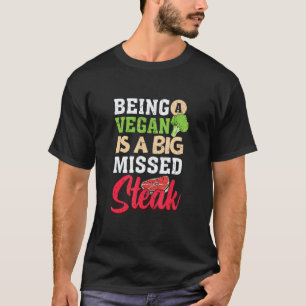 Camiseta Ser vegano es un gran filete de carne de ternera p