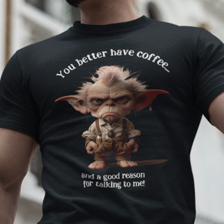 Camiseta Será Mejor Que Tengas Café.