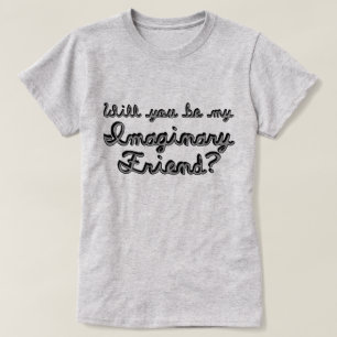 Camiseta ¿Serás Mi Amigo Imaginario?