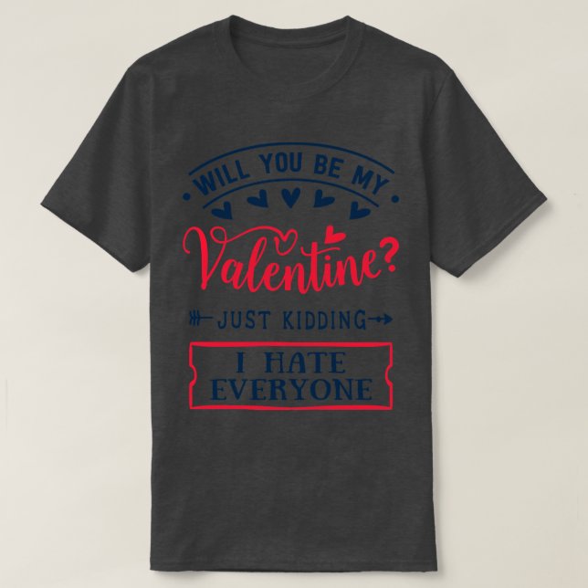 Camiseta ¿Serás Mi San Valentín Sólo Matando A Odio Cada (Diseño del anverso)