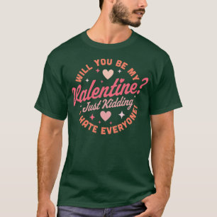 Camiseta ¿Serás Mi San Valentín Sólo Matando A Odio Cada
