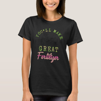 Camiseta Serás un gran fertilizante granjero