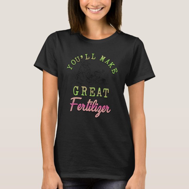 Camiseta Serás un gran fertilizante granjero (Anverso)