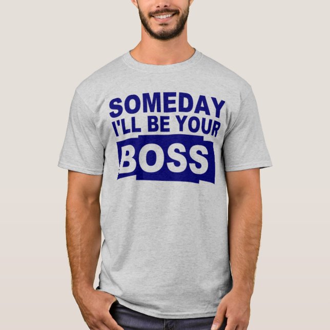 Camiseta Seré algún día su jefe (Anverso)