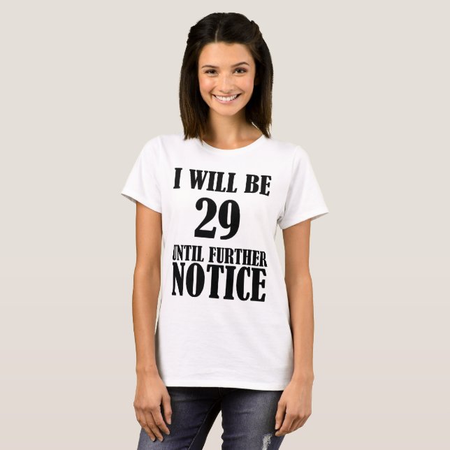Camiseta Seré hasta nuevo aviso el trigésimo cumpleaños 29 (Anverso completo)