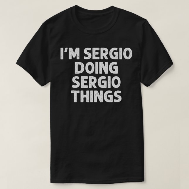 Camiseta SERGIO Gift Doing Name Things Funny Personalized J (Diseño del anverso)