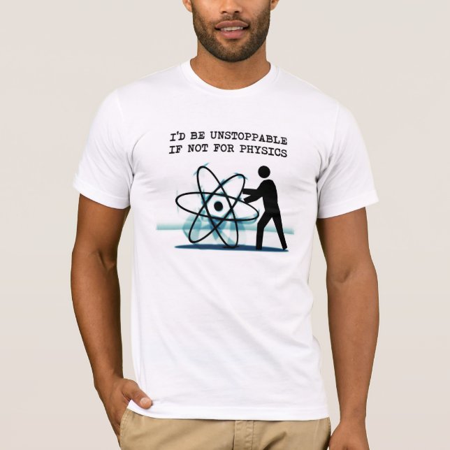 Camiseta Sería imparable si no para la física (Anverso)
