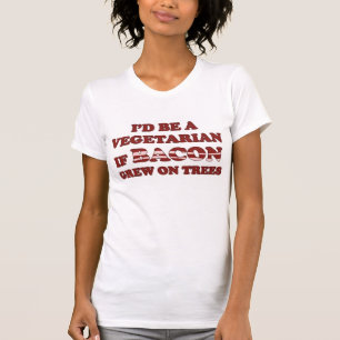 Camiseta Sería un vegetariano si el tocino creció en
