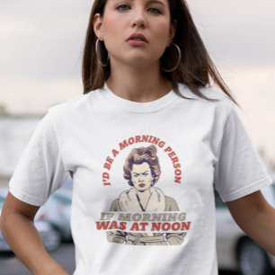 CAMISETA SERÍA UNA MAÑANA SI   FUNNY   RETRO
