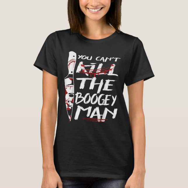 Camiseta Serial Killer You Can´t Kill The Boogeyman Horror  (Anverso)