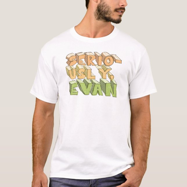 Camiseta Seriamente, Evan (Anverso)