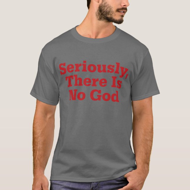 Camiseta Seriamente, no hay dios (Anverso)