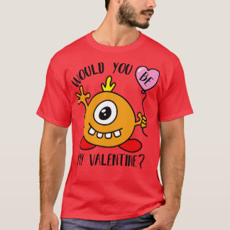 Camiseta Serías Mi Monstruo De San Valentín