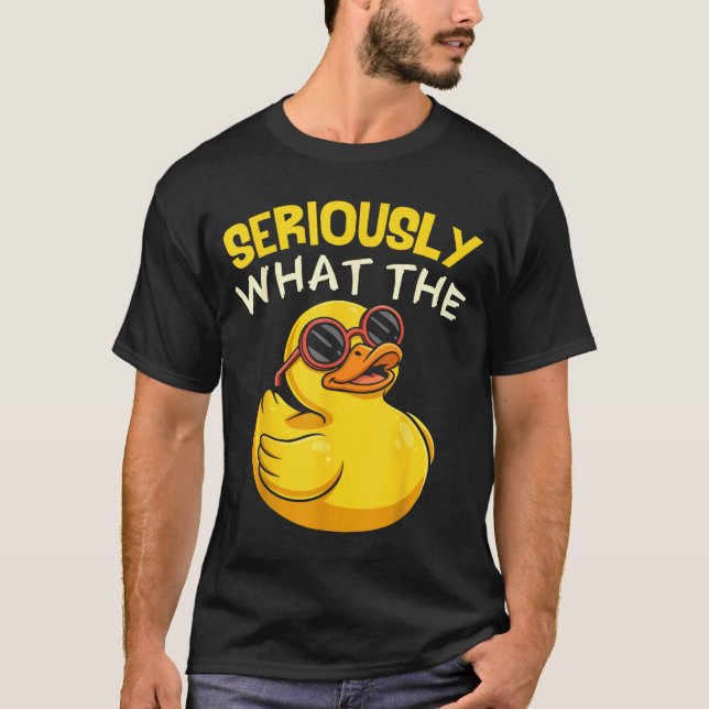 Camiseta Seriously What The Funny Duck For Men Women Cool A (Anverso)