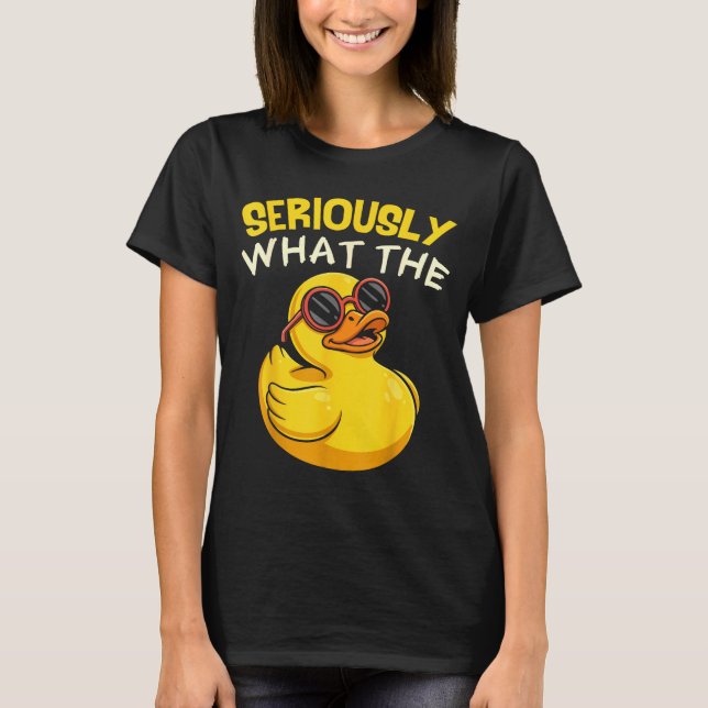 Camiseta Seriously What The Funny Duck For Men Women Cool A (Anverso)
