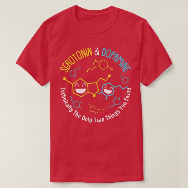 Camiseta Serotonin & Dopamine Technically The Only Two Thin (Diseño del anverso)