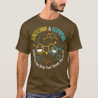 Camiseta Serotonina Dopamina Técnicamente Las Dos Únicas Co