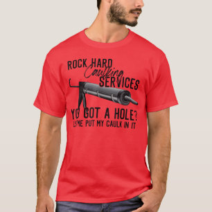 Camiseta Servicios de calafateo Rock Hard You Got A Hole Le