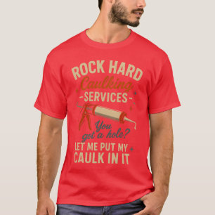Camiseta Servicios de sellado Rock Hard Caulking divertido