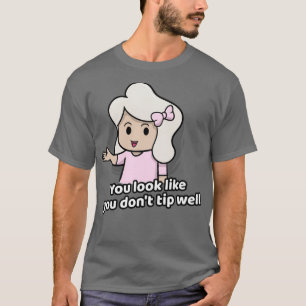 Camiseta Servidor divertido y camarera. Te ves barato