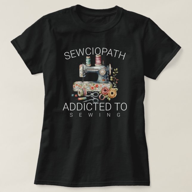 Camiseta Sewciopath – Addicted to Sewing (Diseño del anverso)
