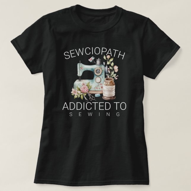 Camiseta Sewciopath – Adicto a Coser (Diseño del anverso)