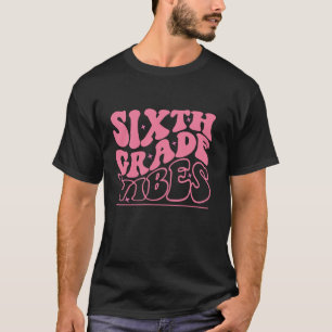 Camiseta Sexto Grado Vibes Feliz Primer Día De La Escuela 6