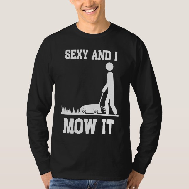 Camiseta Sexy and I Mow It Lawnmower Grass Cutting (Anverso)