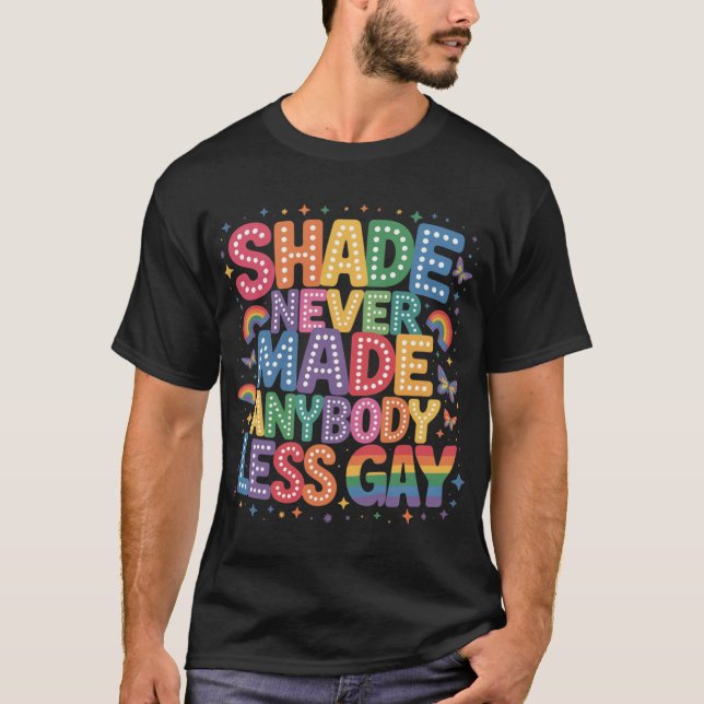 Camiseta Shade Never Made Anybody Less Gay Pride LGBT Month (Anverso)
