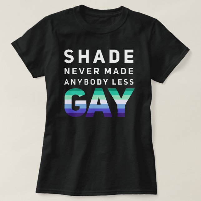 Camiseta Shade Nunca Hizo Que Nadie Fuera Menos Gay (Versió (Diseño del anverso)