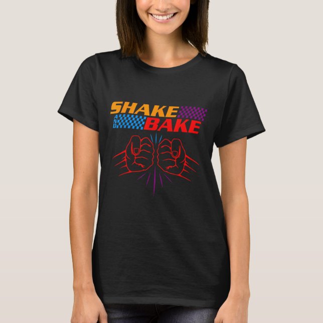 Camiseta Shake And Bake T Shirt _ Funny T Shirt Sayings For (Anverso)